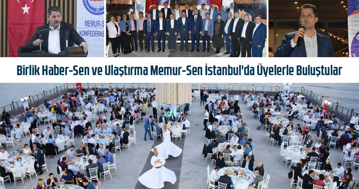 Birlik Haber-Sen ve Ulaştırma Memur-Sen İstanbul'da Üyelerle Buluştular