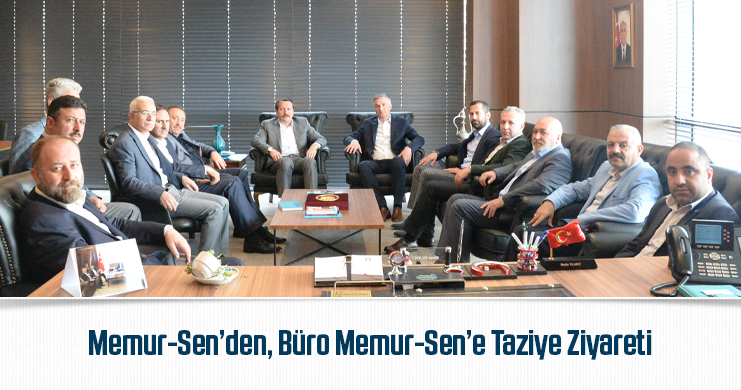 Memur-Sen’den, Büro Memur-Sen’e Taziye Ziyareti