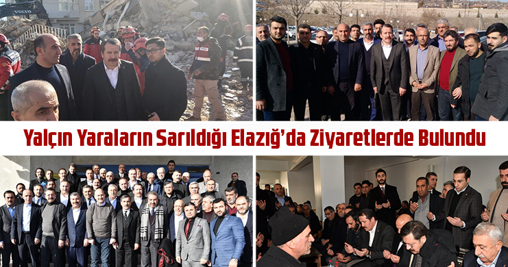 Yalçın, Yaraların Sarıldığı Elazığ’da Ziyaretlerde Bulundu