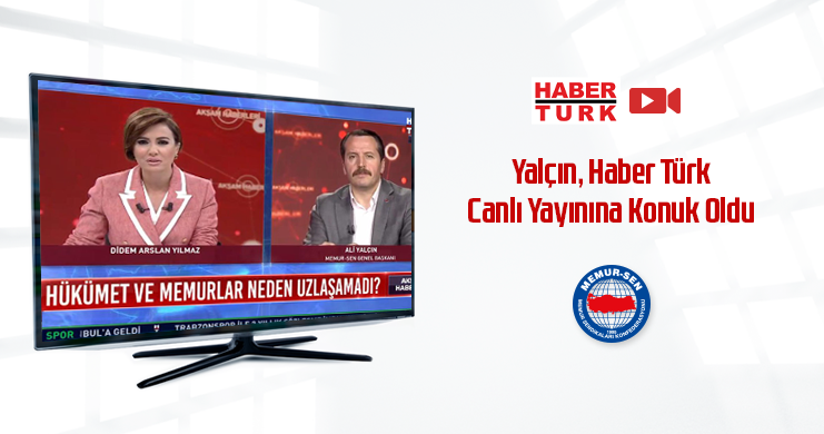 Yalçın, HaberTürk Canlı Yayınına Konuk Oldu