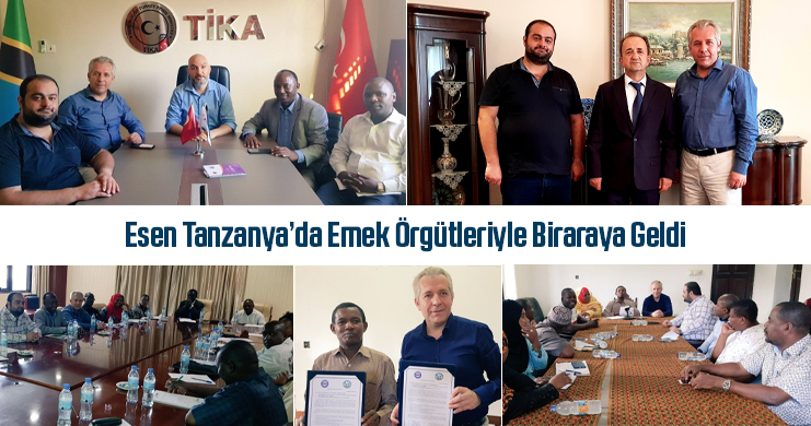 Esen Tanzanya’da Emek Örgütleriyle Biraraya Geldi