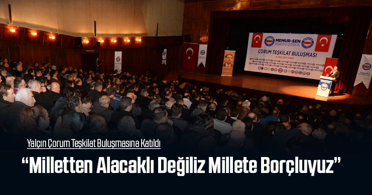 Yalçın Çorum Teşkilat Buluşmasına Katıldı