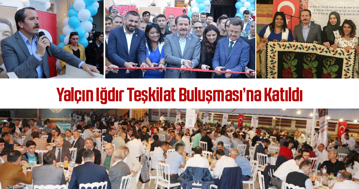 Yalçın Iğdır Teşkilat Buluşması’na Katıldı