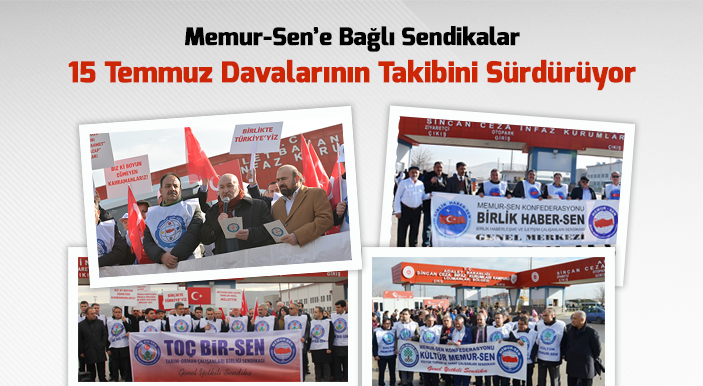 Memur-Sen’e Bağlı Sendikalar 15 Temmuz Davalarının Takibini Sürdürüyor