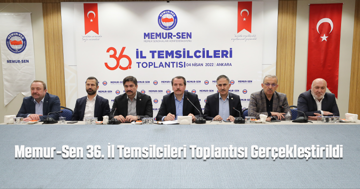 Memur-Sen 36. İl Temsilcileri Toplantısı Gerçekleştirildi