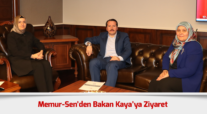 Memur-Sen’den Bakan Kaya’ya Ziyaret