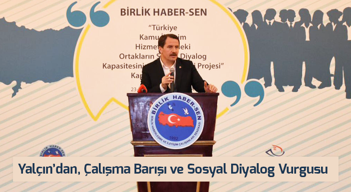 Yalçın’dan, Çalışma Barışı ve Sosyal Diyalog Vurgusu