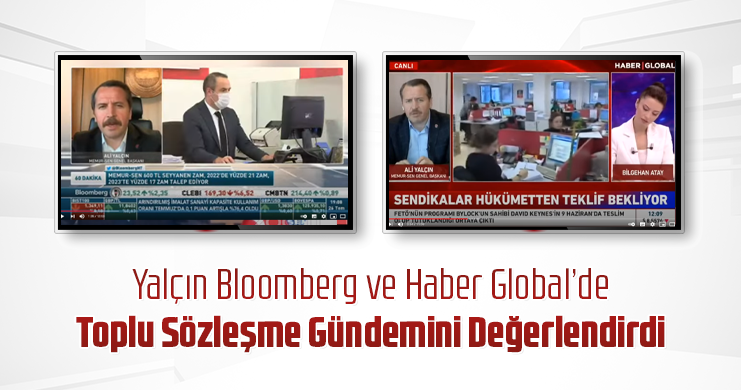 Yalçın Bloomberg ve Haber Global’de Toplu Sözleşme Gündemini Değerlendirdi
