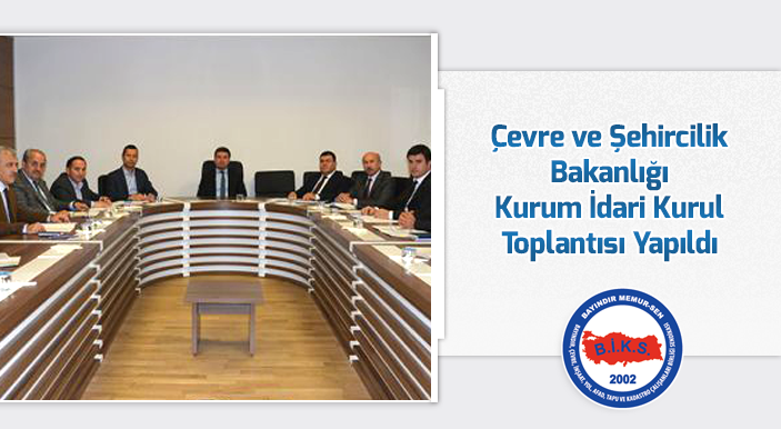 Çevre ve Şehircilik Bakanlığı Kurum İdari Kurul Toplantısı Yapıldı
