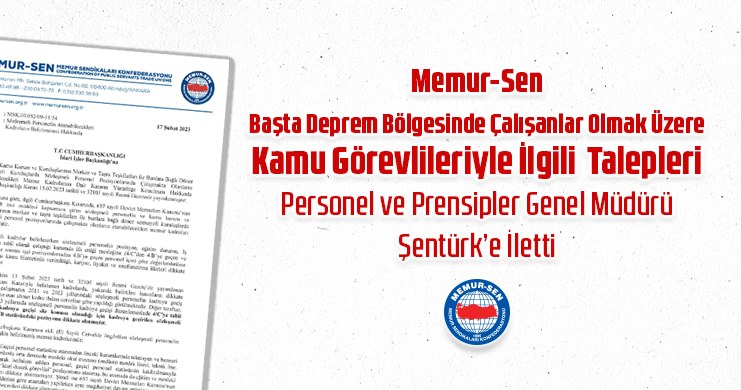 Memur-Sen, Başta Deprem Bölgesinde Çalışanlar Olmak Üzere Kamu Görevlileriyle İlgili Talepleri Personel ve Prensipler Genel Müdürü Şentürk’e İletti