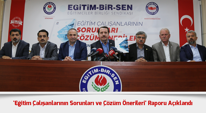 'Eğitim Çalışanlarının Sorunları ve Çözüm Önerileri' Raporu Açıklandı