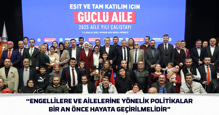 Engellilere ve Ailelerine Yönelik Politikalar Bir An Önce Hayata Geçirilmelidir