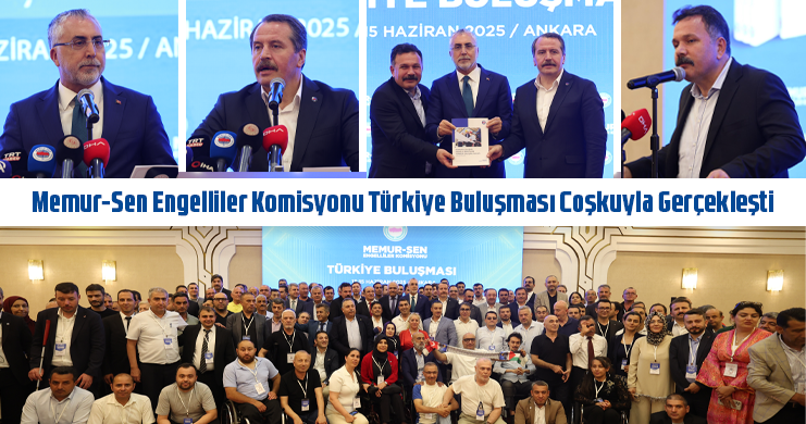 Memur-Sen Engelliler Komisyonu Türkiye Buluşması Coşkuyla Gerçekleşti