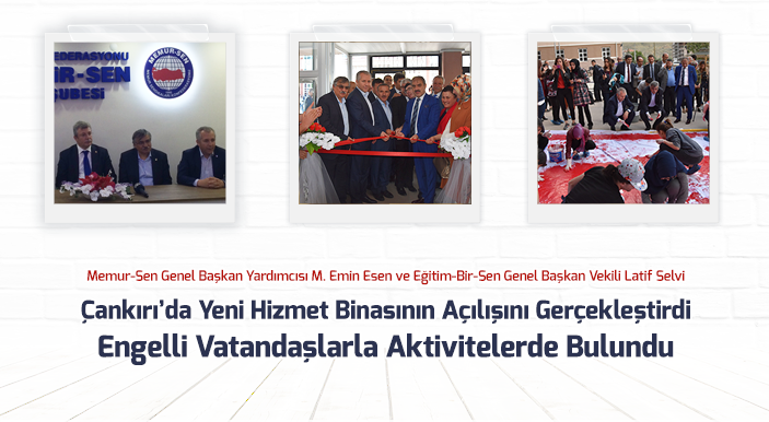 Esen ve Selvi, Çankırı’da Yeni Hizmet Binasının Açılışını Gerçekleştirdi