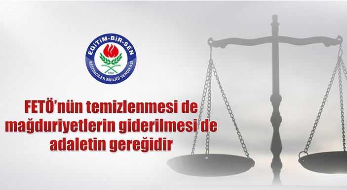 FETÖ'nün Temizlenmesi De Mağduriyetlerin Giderilmesi De Adaletin Gereğidir