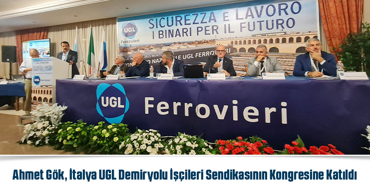Ahmet Gök, İtalya UGL Demiryolu İşçileri Sendikasının Kongresine Katıldı