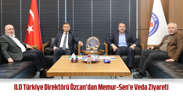 ILO Türkiye Direktörü Özcan’dan Memur-Sen’e Veda Ziyareti