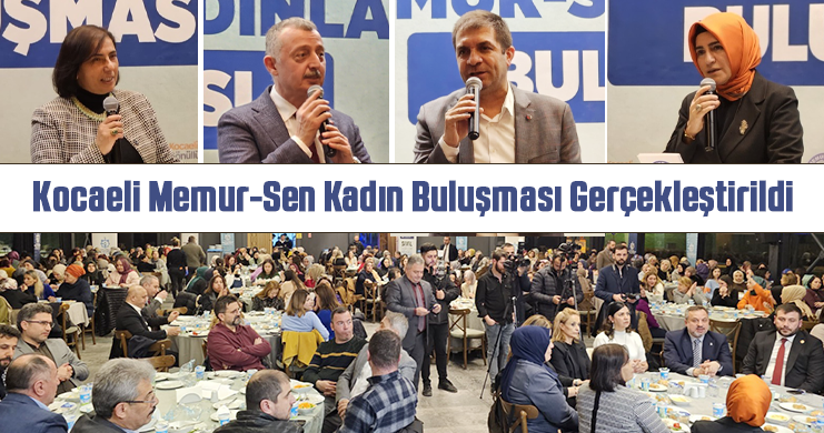 Kocaeli Memur-Sen Kadın Buluşması Gerçekleştirildi