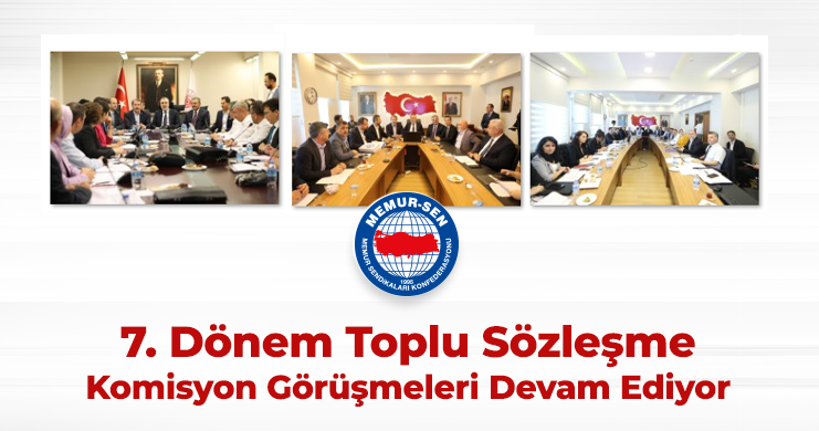 7. Dönem Toplu Sözleşme Komisyon Görüşmeleri Devam Ediyor