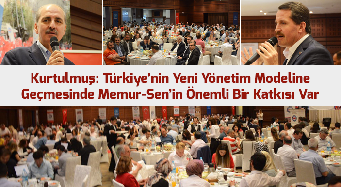 Kurtulmuş: Türkiye’nin Yeni Yönetim Modeline Geçmesinde Memur-Sen’in Önemli Bir Katkısı Var
