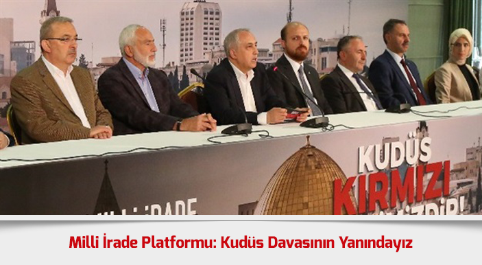 Milli İrade Platformu: Kudüs Davasının Yanındayız