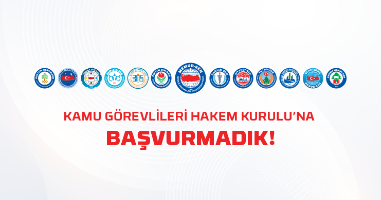 Kamu Görevlileri Hakem Kurulu'na Başvurmadık!
