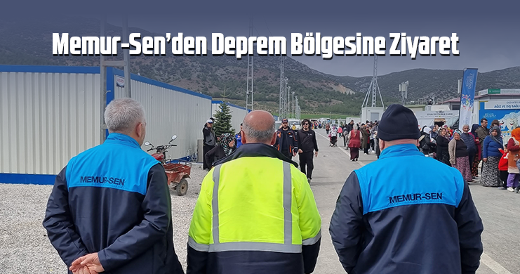 Memur-Sen’den Deprem Bölgesine Ziyaret