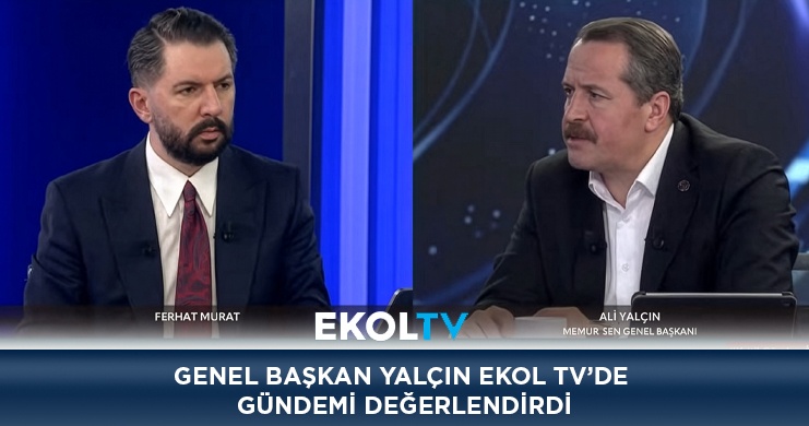 Genel Başkan Yalçın Ekol TV’de Gündemi Değerlendirdi