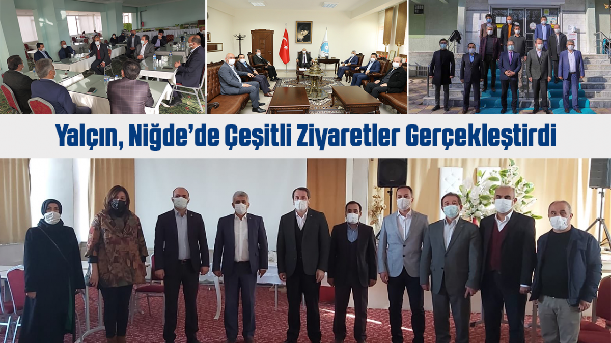 Yalçın, Niğde’de Çeşitli Ziyaretler Gerçekleştirdi
