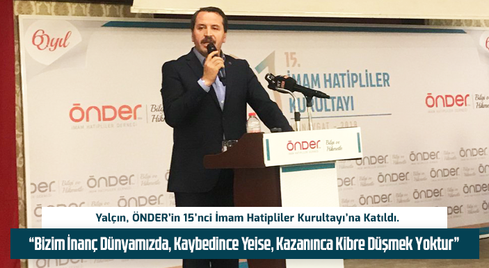 Yalçın, ÖNDER’in 15’nci İmam Hatipliler Kurultayı’na Katıldı