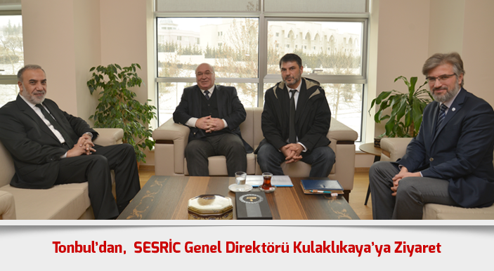 Tonbul’dan, SESRİC Genel Direktörü Kulaklıkaya’ya Ziyaret