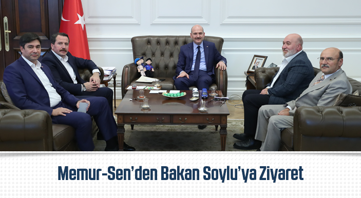 Memur-Sen’den Bakan Soylu’ya Ziyaret