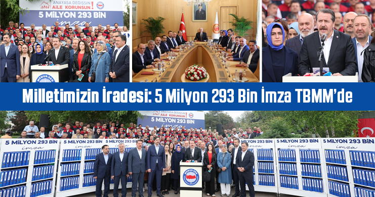 Milletimizin İradesi: 5 Milyon 293 Bin İmza TBMM’de