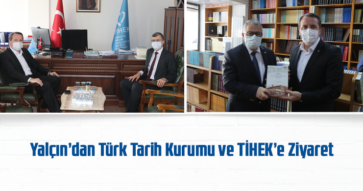 Yalçın’dan Türk Tarih Kurumu ve TİHEK’e Ziyaret