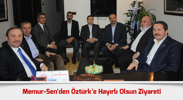 Memur-Sen’den Öztürk’e Hayırlı Olsun Ziyareti