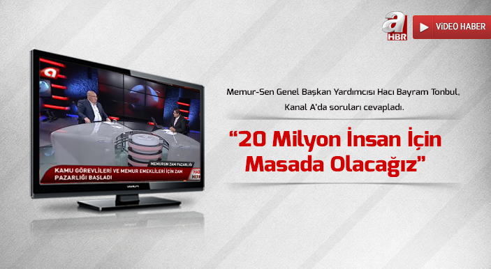 Tonbul: 20 Milyon İnsan İçin Masada Olacağız
