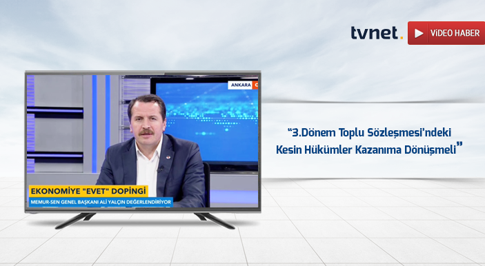 Yalçın: 3.Dönem Toplu Sözleşmesi’ndeki Kesin Hükümler Kazanıma Dönüşmeli