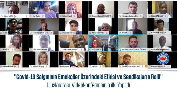 "Covid-19 Salgınının Emekçiler Üzerindeki Etkisi ve Sendikaların Rolü" Uluslararası Videokonferansının ilki Yapıldı