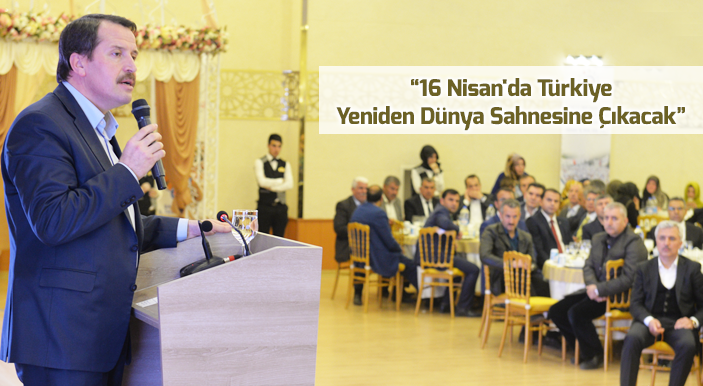 Yalçın: 16 Nisan'da Türkiye Yeniden Dünya Sahnesine Çıkacak