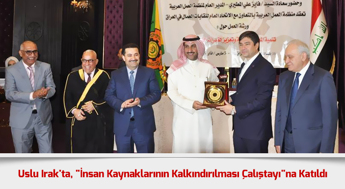 Uslu Irak'ta, "İnsan Kaynaklarının Kalkındırılması Çalıştayı"na Katıldı