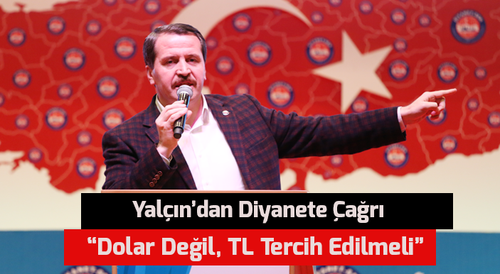 Yalçın’dan Diyanete Çağrı: “Dolar Değil, TL Tercih Edilmeli”