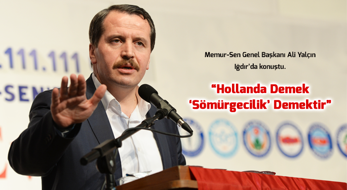 Yalçın: Hollanda Demek “Sömürgecilik” Demektir