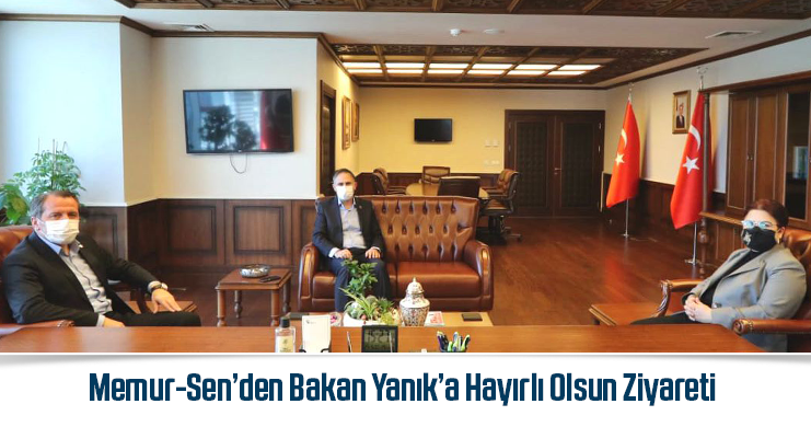 Memur-Sen’den Bakan Yanık’a Hayırlı Olsun Ziyareti