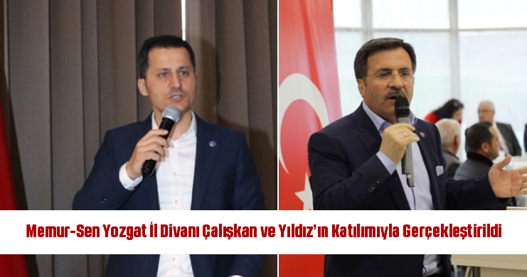 Memur-Sen Yozgat İl Divanı Çalışkan ve Yıldız’ın Katılımıyla Gerçekleştirildi
