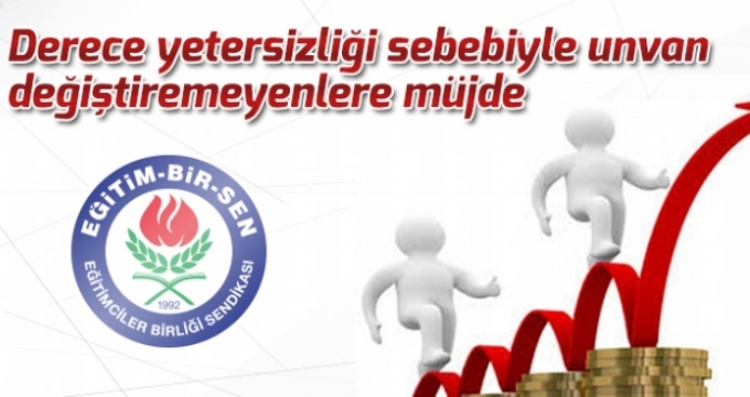 Derece yetersizliği sebebiyle unvan değiştiremeyenlere müjde