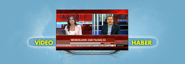 Yalçın, CNN Türk`te Toplu Sözleşme Sürecini Değerlendirdi