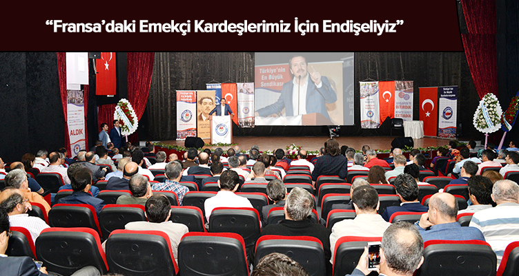 Yalçın: Fransa`daki Emekçi Kardeşlerimiz İçin Endişeliyiz
