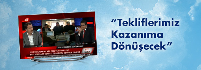 Yalçın, Kanal A`da Toplu Sözleşme Gündemini Değerlendirdi