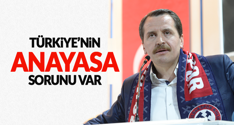 Yalçın: Türkiye`nin Hükümet Değil, Anayasa Sorunu Var